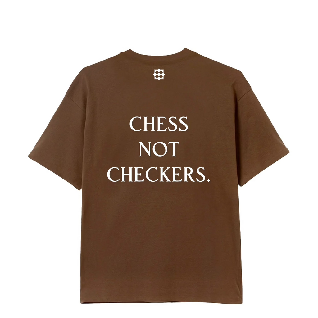 CHESS NOT CHECKERS T-SHIRT - BROWN